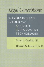 LEGAL CONCEPTIONS THE EVOLVING LAW AND POLICY OF ASSISTED REPRODUCTIVE TECHNOLOGIES