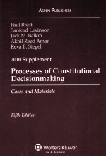 PROCESSES OF CONSTITUTIONAL DECISIONMAKING CASES AND MATERIALS 2010 SUPPLEMENT FIFTH EDITION