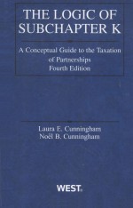 THE LOGIC OF SUBCHAPTER K:A CONCEPTUAL GUIDE TO THE TAXATION OF PARTNERSHIPS FOURTH EDITION