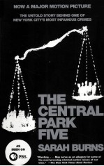 THE CENTRAL PARK FIVE THE UNTOLD STORY BEHIND ONE OF NEW YORK CITY'S MOST INFAMOUS CRIMES