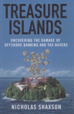 TREASURE ISLANDS UNCOVERING THE DAMAGE OF OFFSHORE BANKING AND TAX HAVENS
