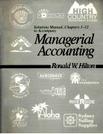 SOLUTIONS MANUAL CHAPTERS 1-12 TO ACCOMPANY MANAGERIAL ACCOUNTING