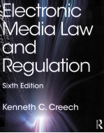ELECTRONIC MEDIA LAW AND REGULATION SIXTH EDITION