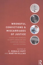 WRONGFUL CONVICTIONS AND MISCARRIAGES OF JUSTICE:CAUSES AND REMEDIES IN NORTH AMERICAN AND EUROPEAN