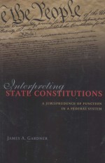 INTERPRETING STATE CONSTITUTIONS A JURISPRUDENCE OF FUNCTION IN A FEDERAL SYSTEM