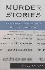 MURDER STORIES IDEOLOGICAL NARRATIVES IN CAPITAL PUNISHMENT