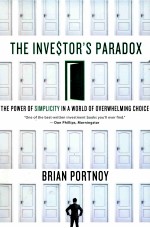 THE INVESTOR'S PARADOX THE POWER OF SIMPLICITY IN A WORLD OF OVERWHELMING CHOICE