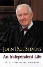 JOHN PAUL STEVENS AN INDEPENDENT LIFE