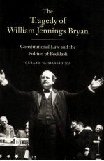 THE TRAGEDY OF WILLIAM FENNINGS BRYAN CONSTITUTIONAL LAW AND THE POLITICS OF BACKLASH