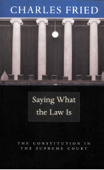 SAYING WHAT THE LAW IS THE CONSTITUTION IN THE SUPREME COURT