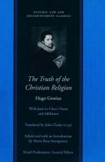THE TRUTH OF THE CHRISTIAN RELIGION WITH JEAN LE CLERC'S NOTES AND ADDITIONS