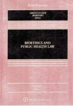 BIOETHICS AND PUBLIC HEALTH LAW SECOND EDITION