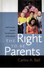 THE RIGHT TO BE PARENTS LGBT FAMILIES AND THE TRANSFORMATION OF PARENTHOOD
