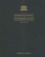 CONSTITUTIONAL INTERPRETATION EIGHTH EDITION