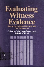 EVALUATING WITNESS EVIDENCE RECENT PSYCHOLOGICAL RESEARCH AND NEW PERSPECTIVES