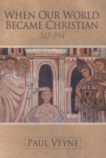 WHEN OUR WORLD BECAME CHRISTIAN 312-394