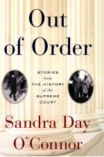OUT OF ORDER STORIES FROM THE HISTORY OF THE SUPREME COURT