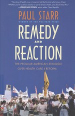 REMEDY AND REACTION THE PECULIAR AMERICAN STRUGGLE OVER HEALTH CARE REFORM REVISED EDITION