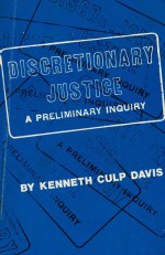 DISCRETIONARY JUSTICE A PRELIMINARY INQUIRY