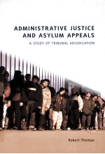 ADMINISTRATIVE JUSTICE AND ASYLUM APPEALS A STUDY OF TRIBUNAL ADJUDICATION