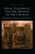LEGAL FLEXIBILITY AND THE MISSION OF THE CHURCH DISPENSATION AND ECONOMY IN ECCLESIASTICAL LAW