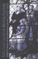 CHRISTIAN IDEALS IN BRITISH CULTURE STORIES OF BELIEF IN THE TWENTIETH CENTURY