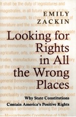 LOOKING FOR RIGHTS IN ALL THE WRONG PLACES WHY STATE CONSTITUTIONS CONTAIN AMERICA'S POSITIVE RIGHT