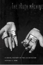 THE TRUTH MACHINE A SOCIAL HISTORY OF THE LIE DETECTOR