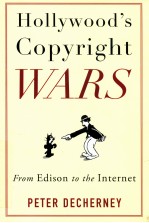 HOLLYWOOD'S COPYRIGHT WARS FROM EDISON TO THE INTERNET