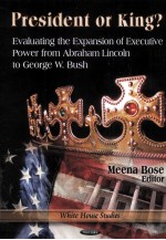 PRESIDENT OR KING? EVALUATING THE EXPANSION OF EXECUTIVE POWER FROM ABRAHAM LINCOLN TO GEORGE W.BUS