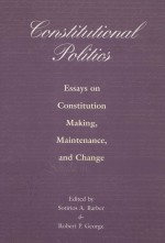 CONSTITUTIONAL POLITICS ESSAYS ON CONSTITUTION MAKING