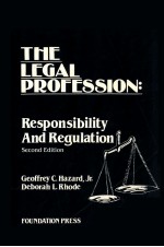 THE LEGAL PROFESSION:RESPONSIBILITY AND REGULATION SECOND EDITION