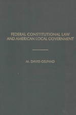 FEDERAL CONSTITUTIONAL LAW AND AMERICAN LOCAL GOVERNMENT A TREATISE FOR CITY ATTORNEYS
