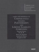 CASES AND MATERIALS ON CORPORATIONS INCLUDING PARTNERSHIPS AND LIMITED LIABILITY COMPANIES ELEVENTH