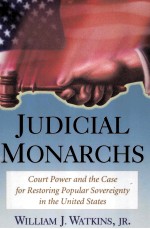 JUDICIAL MONARCHS COURT POWER AND THE CASE FOR RESTORING POPULAR SOVEREIGNTY IN THE UNITED STATES