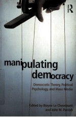 MANIPULATING DEMOCRACY DEMOCRATIC THEORY
