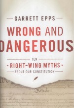 WRONG AND DANGEROUS TEN RIGHT-WING MYTHS ABOUT OUR CONSTITUTION