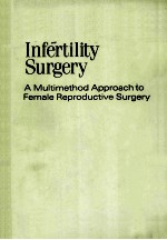 INFERTILITY SURGERY A MULTIMETHOD APPROACH TO FEMALE REPRODUCTIVE SURGERY