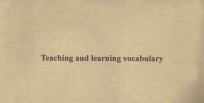 TEACHING AND LEARNING VOCABULARY