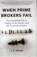 WHEN PRIME BROKERS FAIL:THE UNHEEDED RISK TO HEDGE FUNDS BANKS AND THE FINANCIAL INDUSTRY