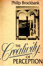 THE CREATIVITY OF PERCEPTION ESSAYS IN THE GENESIS OF LITERATURE AND ART