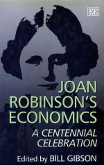 JOAN ROBINSON'S ECONOMICS A CENTENNIAL CELEBRATION