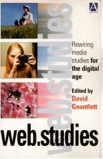 WEB.STUDIES:REWIRING MEDIA STUDIES FOR THE DIGITAL AGE