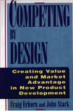 COMPETING BY DESIGN:CREATING VALUE AND MARKET ADVANTAGE IN NEW PRODUCT DEVELOPMENT