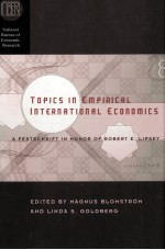 TOPICS IN EMPIRICAL INTERNATIONAL ECONOMIC:A FESTSCHRIFT IN HONOR OF ROBERT E.LIPESY