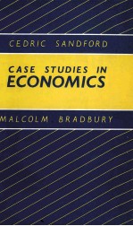 CASE STUDIES IN ECONOMICS CEDRIC SANDFORD MALCOLM BRADBUY
