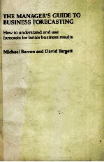 THE MANAGERS GUIDE TO BUSINESS FORECASTING