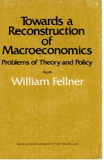 TOWARDS A RECONSTRUCTION OF MACROECONOMICS PROBLEMS OF THEORY AND POLICY