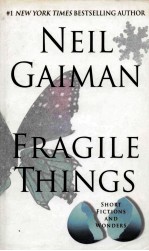 FRAGILE THINGS: SHORT FICTIONS AND WONDERS