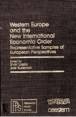 WESTERN EUROPE AND THE NEW INTERNATIONAL ECONOMIC ORDER:REPRESENTATIVE SAMPLES OF EUROPEAN PERSPECTI